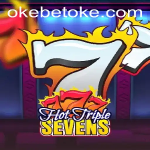 Exploring the Excitement of HotTripleSevens with OKEBET